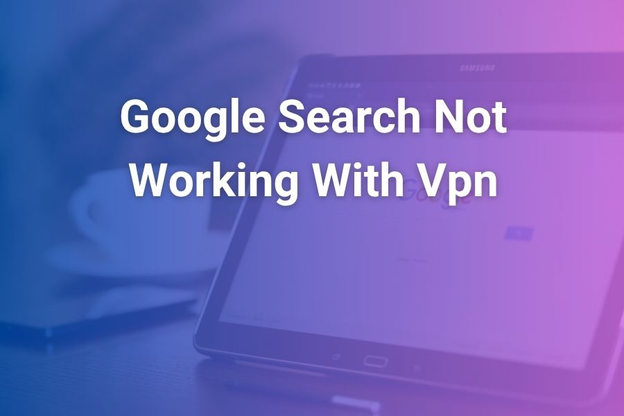 google search not working with vpn