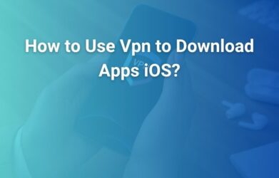 how to use vpn to download apps ios